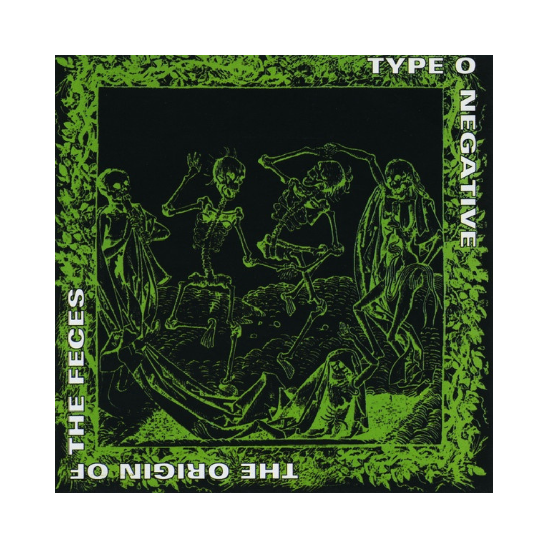 Type o negative the origin of the feces cd the viniloscl spa
