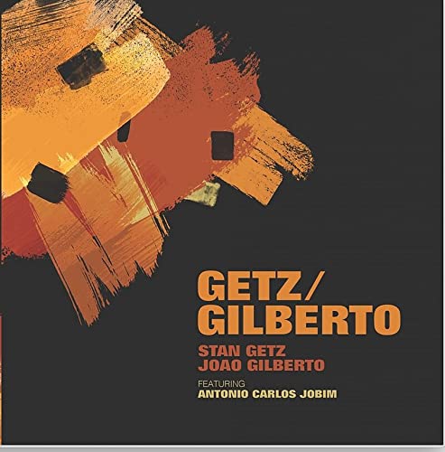 Stan Getz, Joao Gilberto Featuring Antonio Carlos Jobim – Getz / Gilberto
